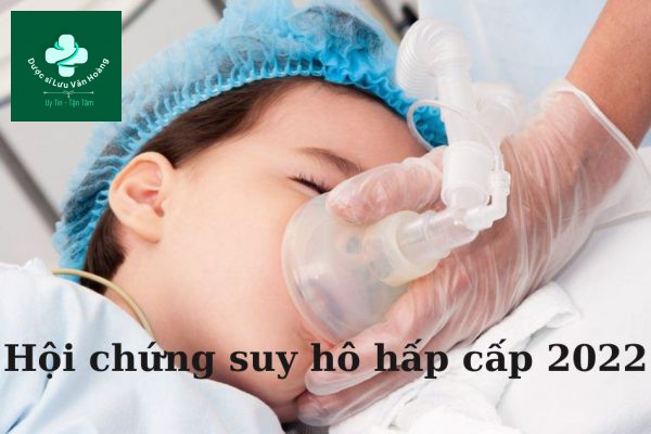 Hội chứng suy hô hấp cấp 2022