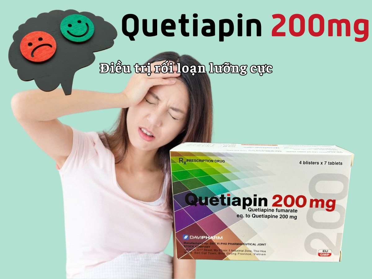 Quetiapin 200mg 32 Quetiapin 200mg điều trị rối loạn lưỡng cực