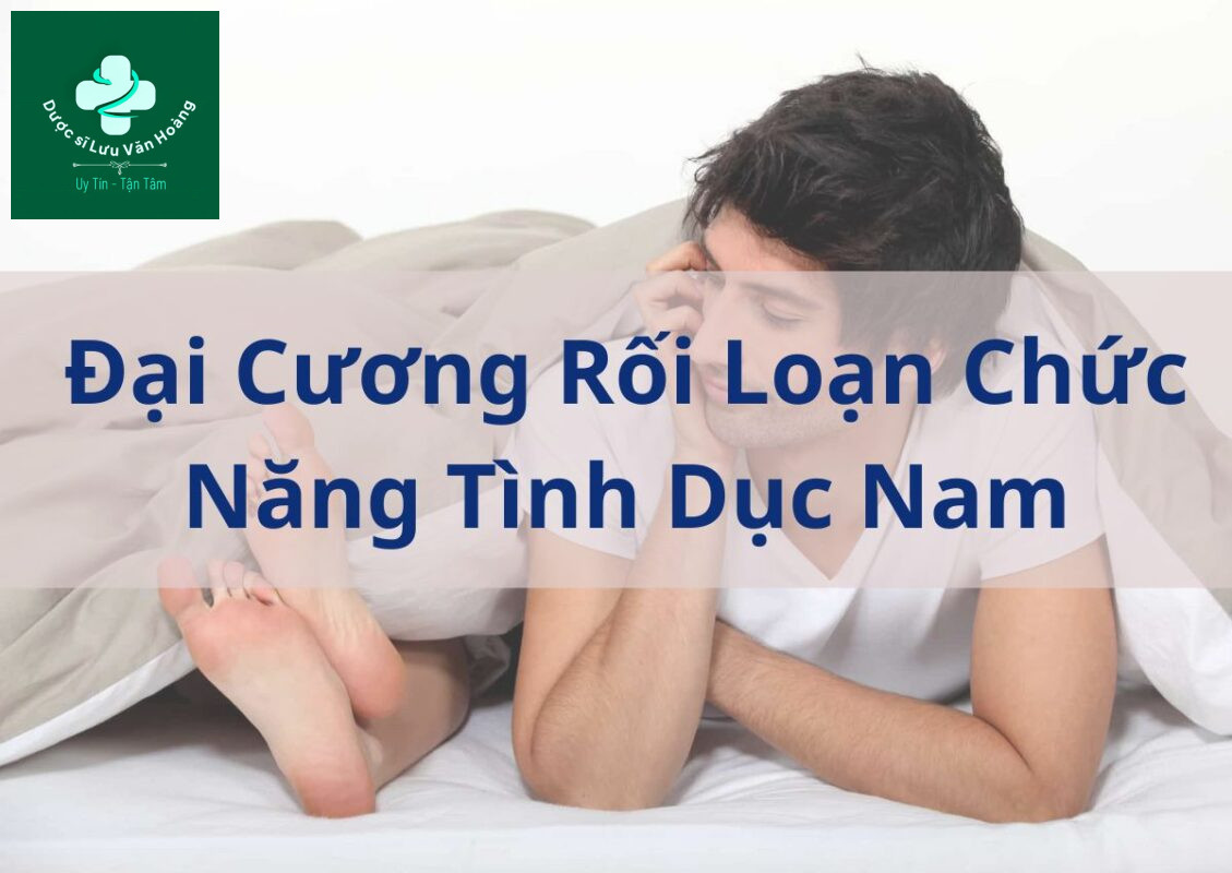Rối loạn chức năng tình dục nam là gì? Nguyên nhân và các yếu tố nguy cơ 12 Đại cương rối loạn chức năng tình dục nam