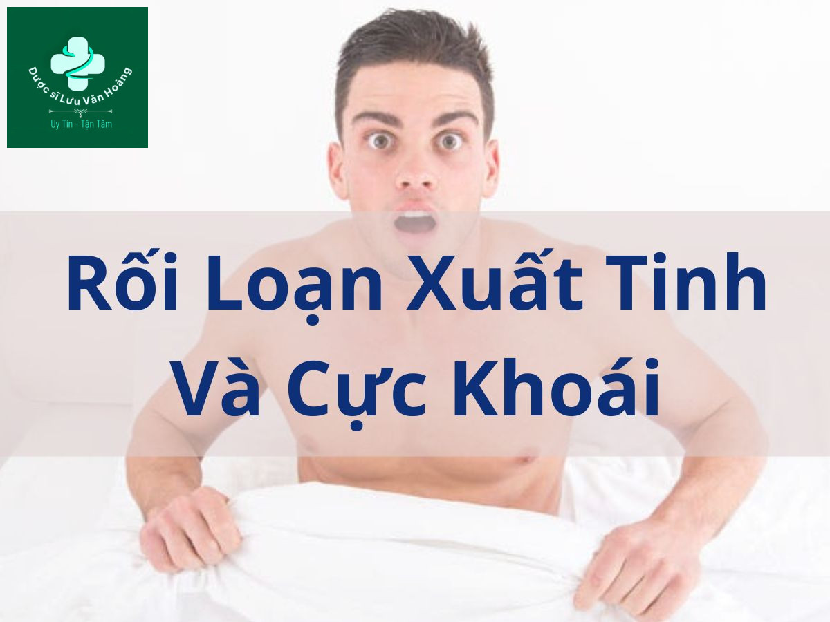 Rối loạn xuất tinh và cực khoái