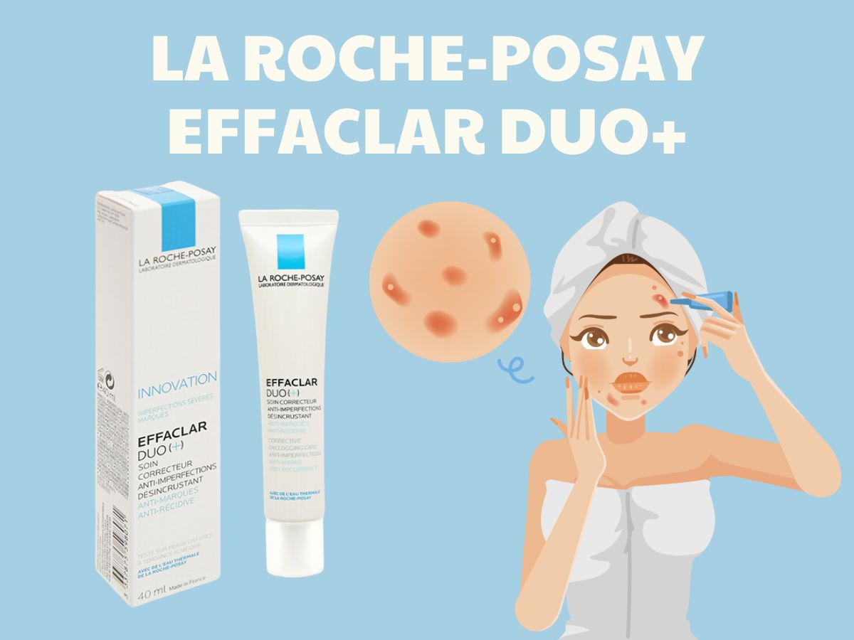 La Roche-Posay Effaclar Duo+ điều trị mụn trứng cá