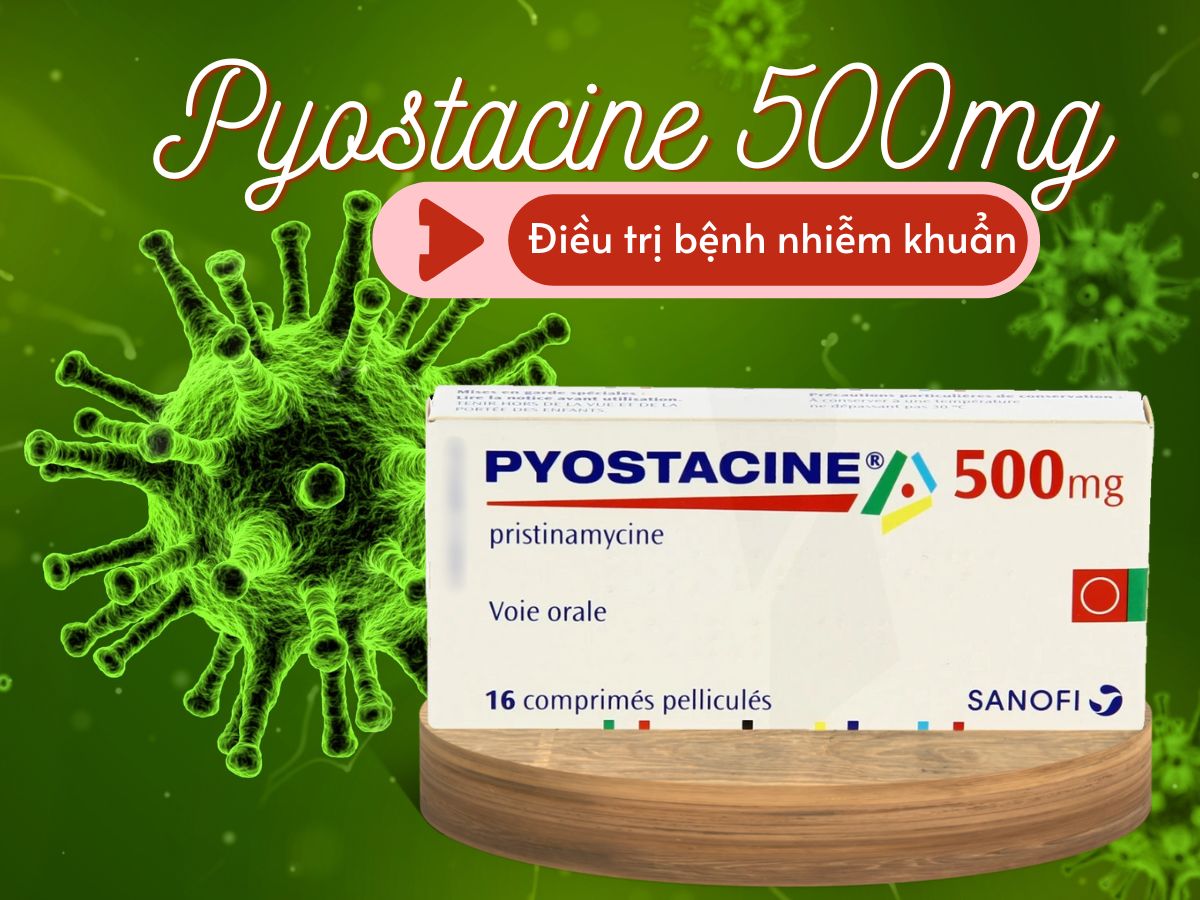 Thuốc Pyostacine 500mg điều trị bệnh nhiễm khuẩn