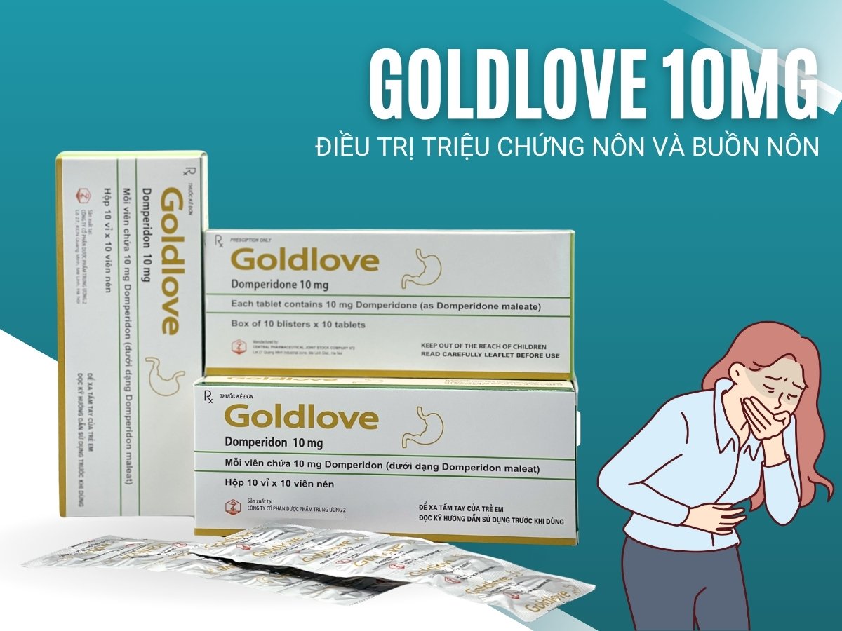 Goldlove 10mg 6 Thuốc Goldlove 10mg điều trị triệu chứng nôn và buồn nôn