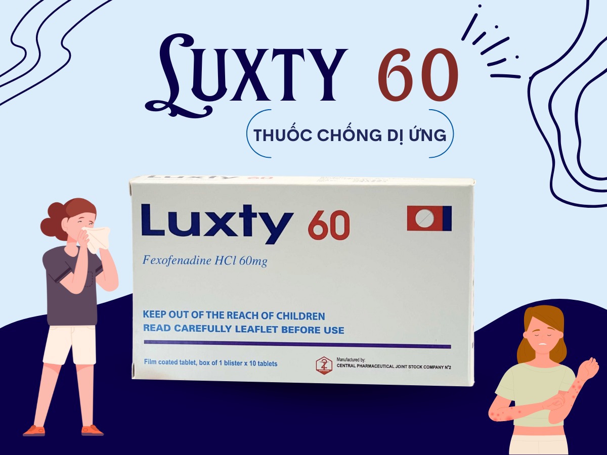 Luxty 60 7 Thuốc Luxty 60 điều trị viêm mũi dị ứng và mề đay mạn tính vô căn