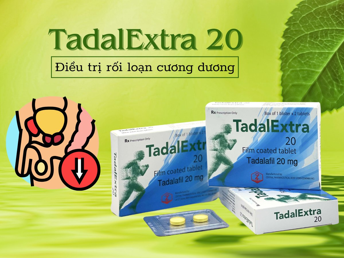 Thuốc TadalExtra 20 điều trị rối loạn cương dương