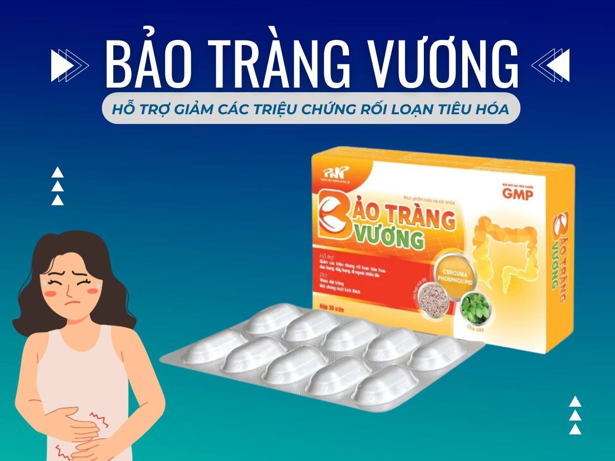 Bảo Tràng Vương 9 Bảo Tràng Vương hỗ trợ giảm triệu chứng rối loạn tiêu hóa