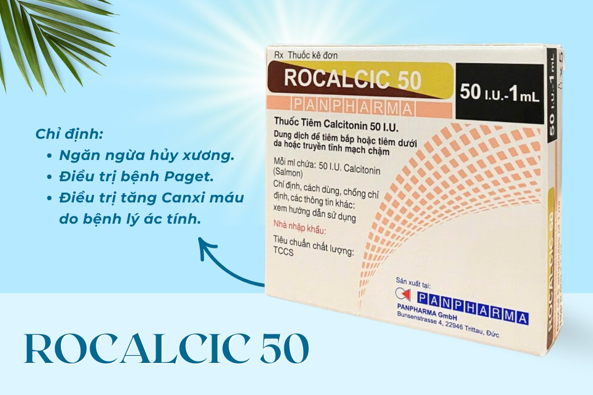Rocalcic 50 13 Thuốc Rocalcic 50 ngăn ngừa hủy xương, điều trị bệnh Paget và tăng canxi máu