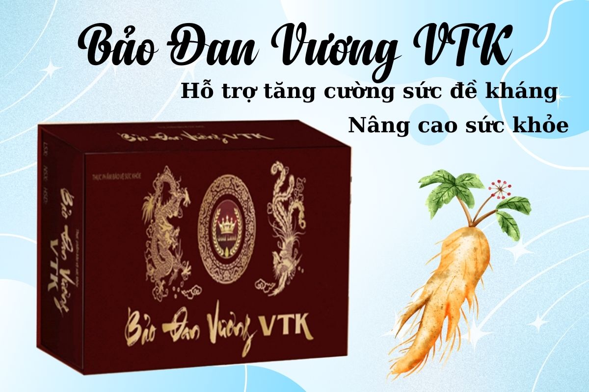 Bảo Đan Vương VTK 5 Bảo Đan Vương VTK có công dụng gì?
