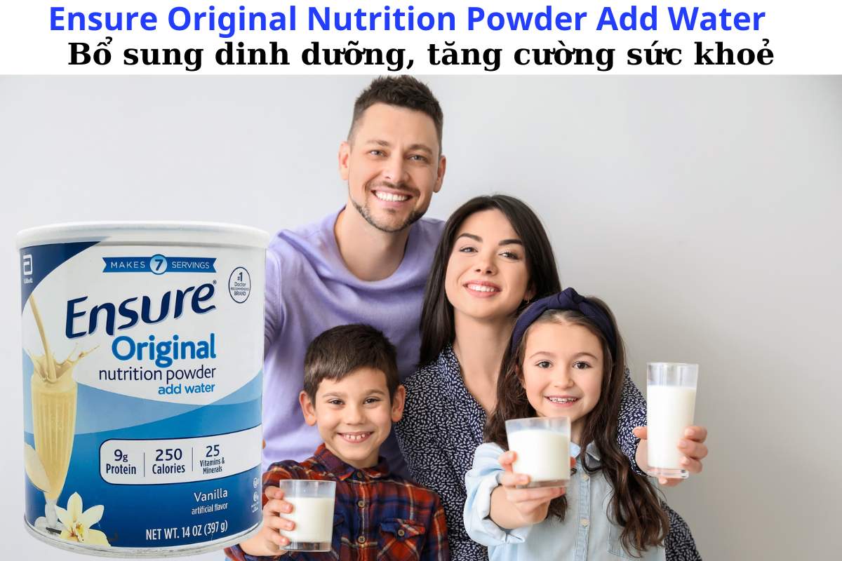 Ensure Original Nutrition Powder Add Water bổ sung dinh dưỡng