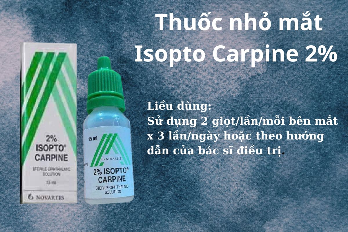 Isopto Carpine 2% 8 Isopto Carpine 2% sử dụng liều như thế nào?