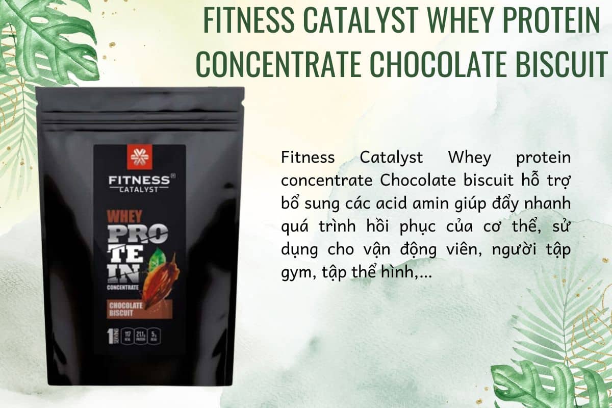 Fitness Catalyst Whey protein concentrate Chocolate biscuit phù hợp sử dụng cho vận động viên, người tập gym