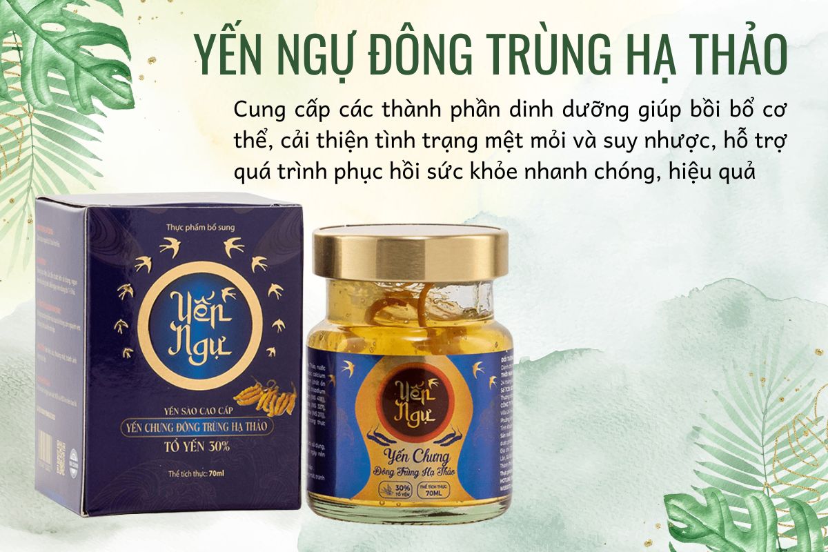 Yến Ngự Đông Trùng Hạ Thảo giúp bồi bổ sức khỏe