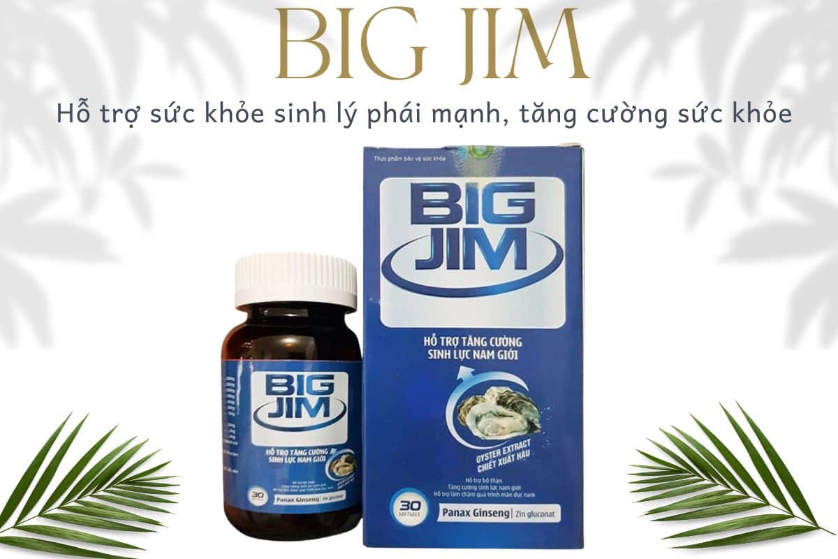 Big Jim hỗ trợ nâng cao sức khỏe