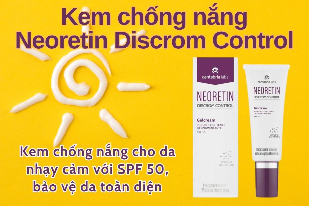 Kem chống nắng Neoretin Discrom Control Gel Cream SPF 50 15 Kem chống nắng Neoretin Discrom Control