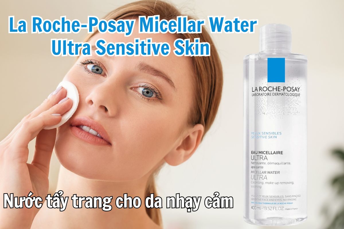 Nước tẩy trang La Roche-Posay Micellar Water Ultra Sensitive Skin