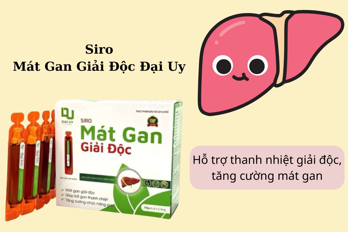 Siro Mát Gan Giải Độc Đại Uy 12 Tác dụng của Siro Mát Gan Giải Độc Đại Uy