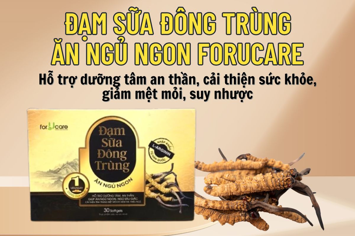 Đạm Sữa Đông Trùng Ăn Ngủ Ngon Forucare