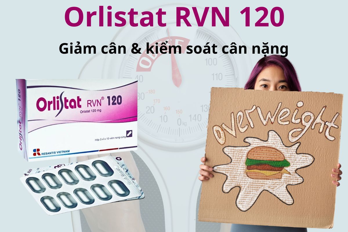 Orlistat RVN 120 8 Orlistat RVN 120 giảm cân và kiểm soát cân nặng