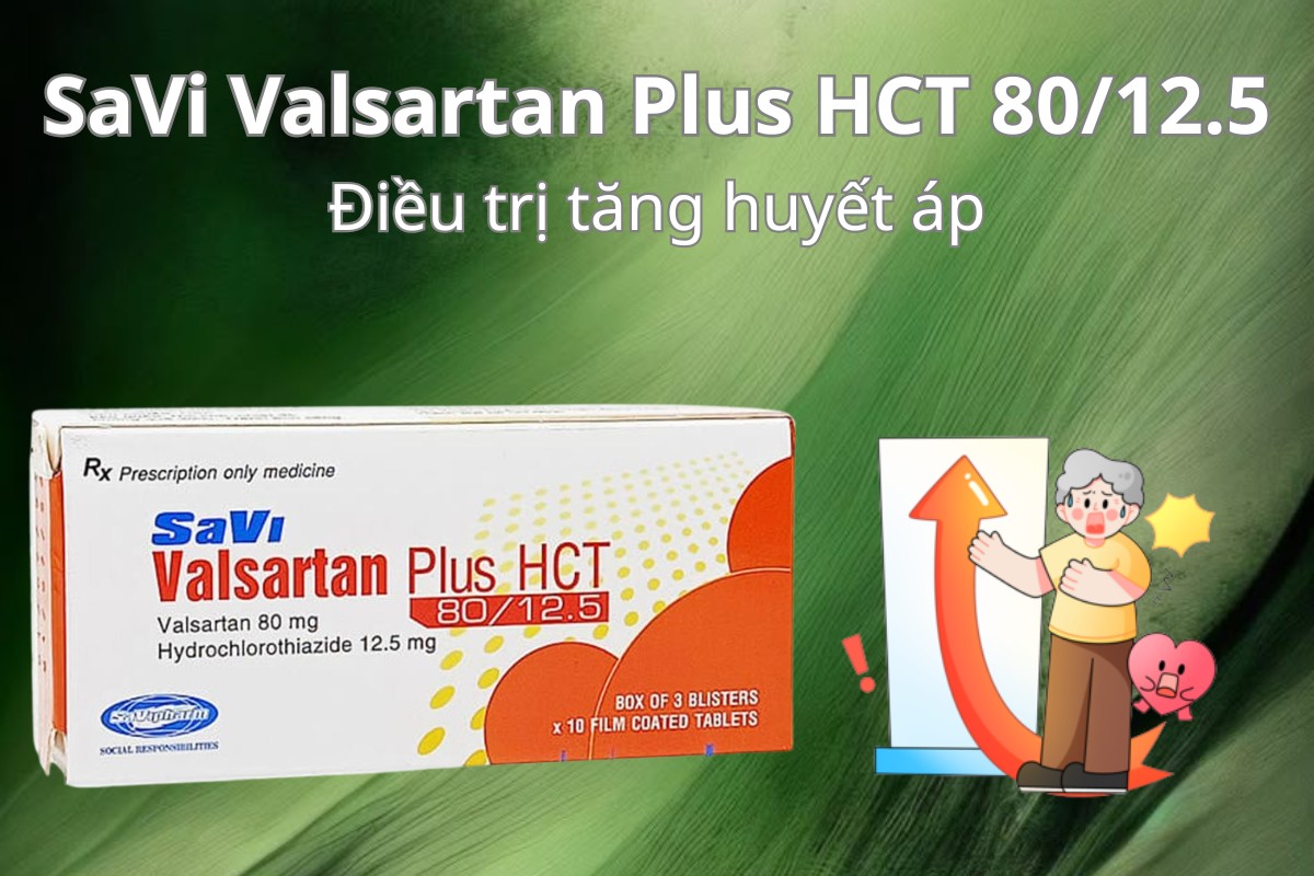 SaVi Valsartan Plus HCT 80/12.5 điều trị tăng huyết áp