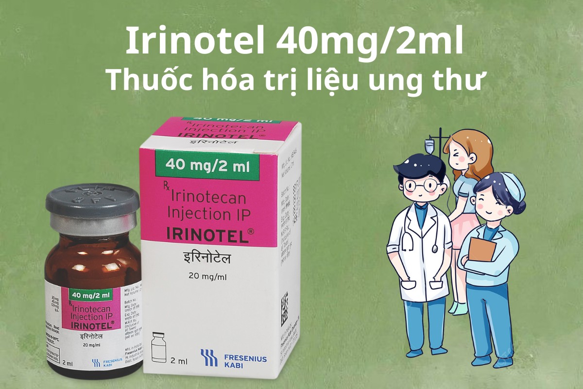 Irinotel 40mg/2ml thuốc hóa trị liệu ung thư