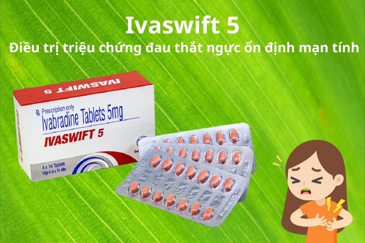 Ivaswift 5 điều trị đau thắt ngực ổn định mạn tính