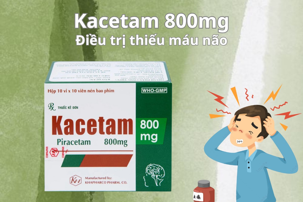 Kacetam 800mg điều trị thiếu máu não