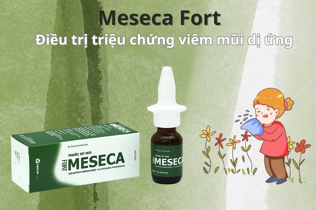 Meseca Fort điều trị triệu chứng viêm mũi dị ứng