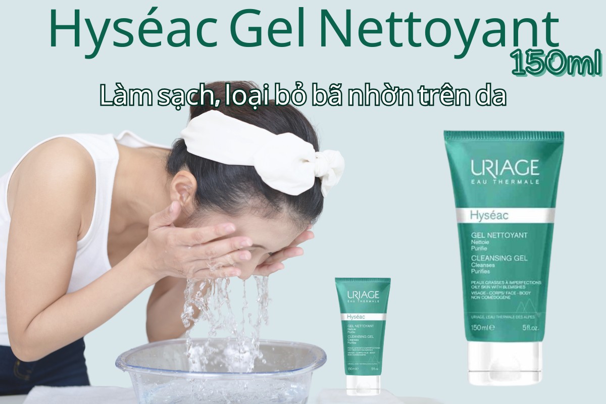 Hyséac Gel Nettoyant 150ml làm sạch nhẹ nhàng và loại bỏ bụi bẩn bã nhờn trên da