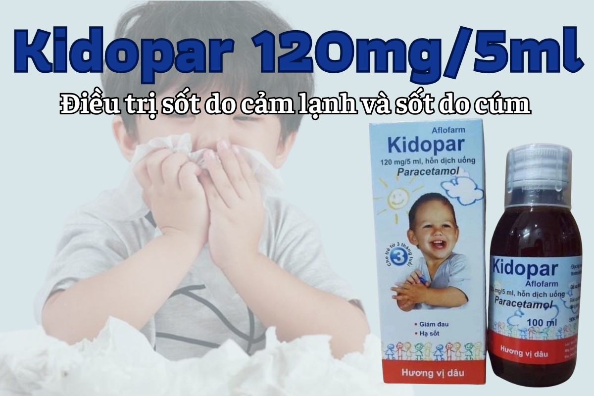 Kidopar 120mg/5ml điều trị các triệu chứng sốt do cảm lạnh và sốt do cúm