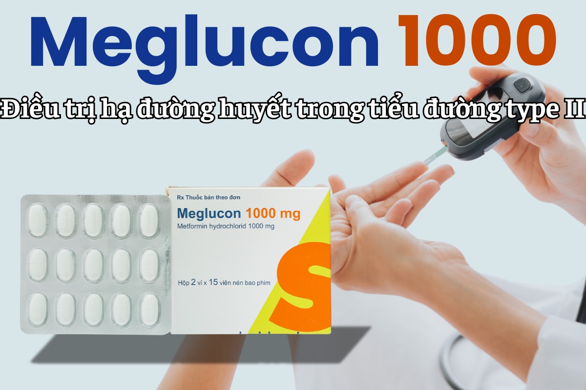Meglucon 1000 điều trị hạ đường huyết trong đái tháo đường type II