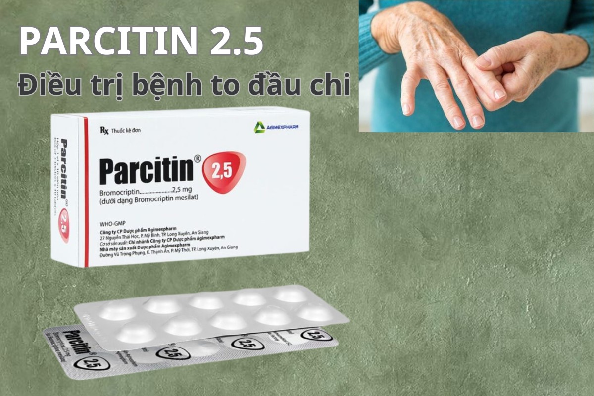 Parcitin 2,5 điều trị bệnh to đầu chi