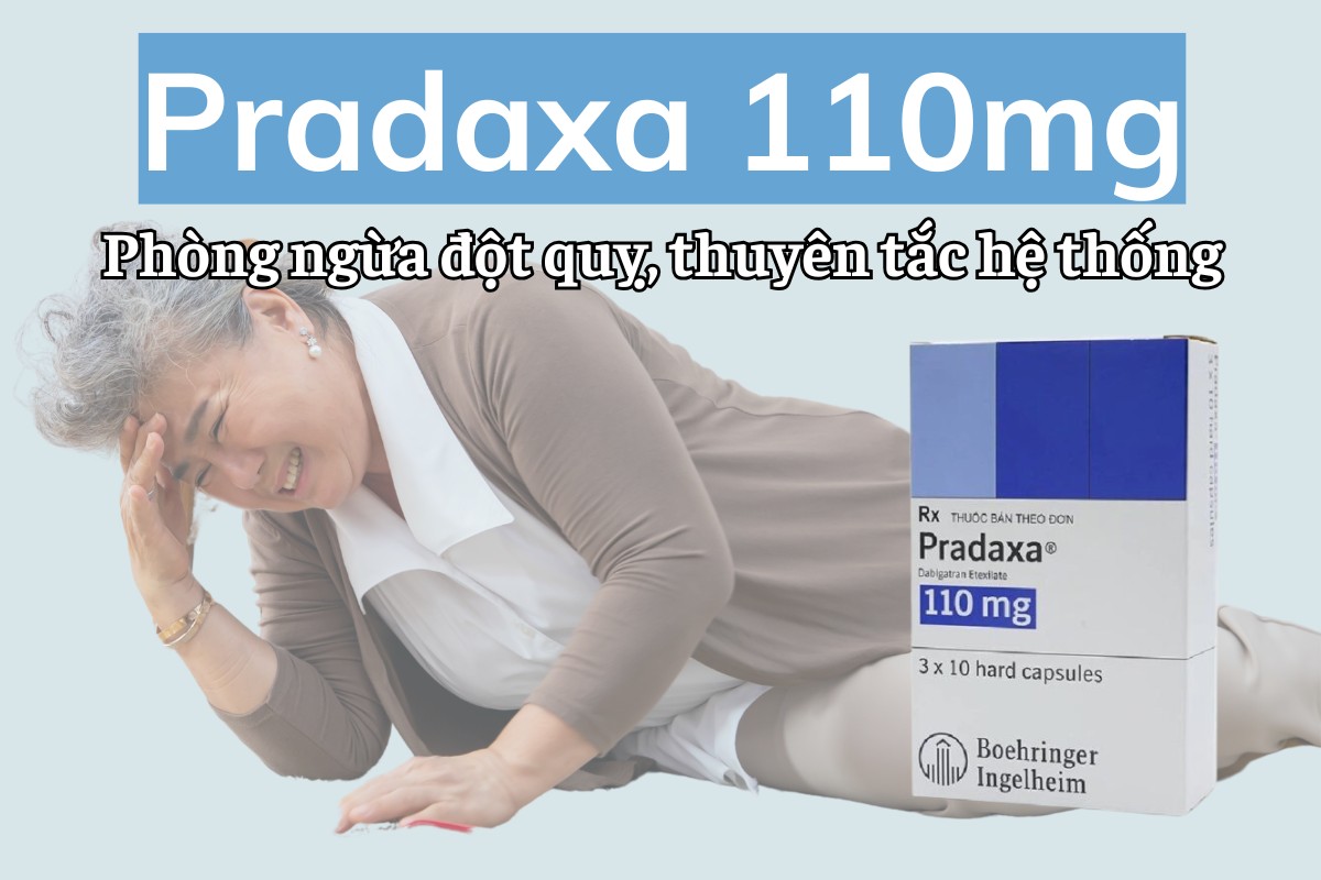 Pradaxa 110mg 10 Pradaxa 110mg phòng ngừa đột quỵ, thuyên tắc hệ thống ở người lớn tuổi