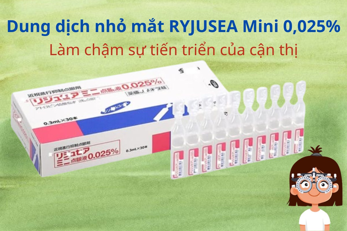 RYJUSEA mini 0.025% làm chậm sự tiến triển cận thị ở trẻ em