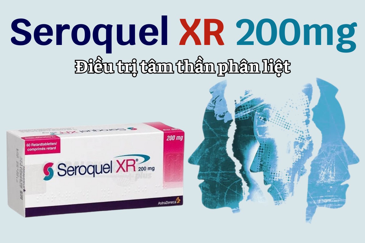 Seroquel XR 200mg điều trị tâm thần phân liệt