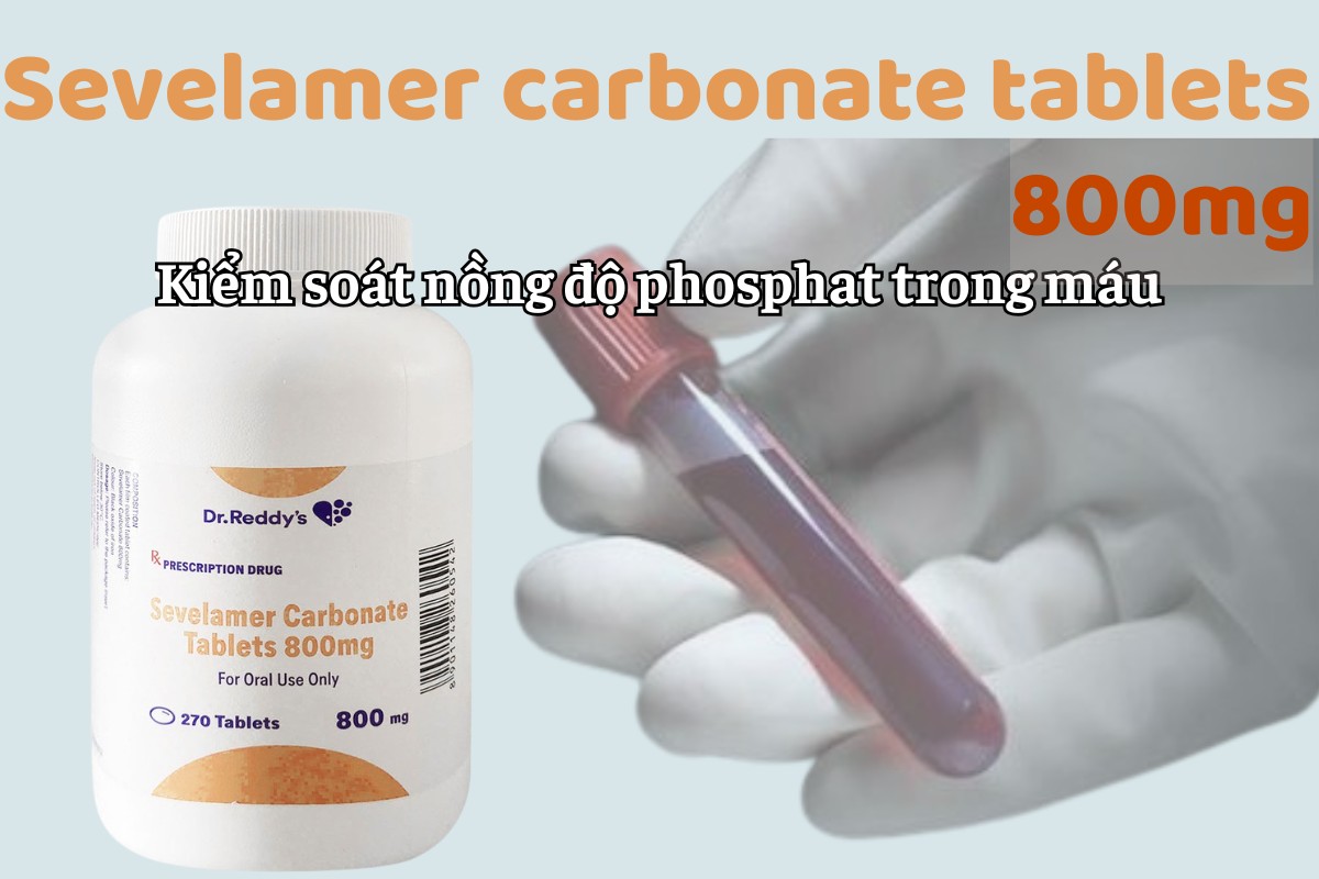 Sevelamer carbonate tablets 800mg kiếm soát nồng độ phosphat trong máu