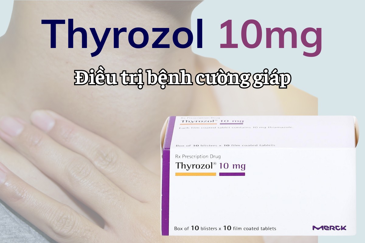 Thyrozol 10mg điều trị bệnh cường giáp
