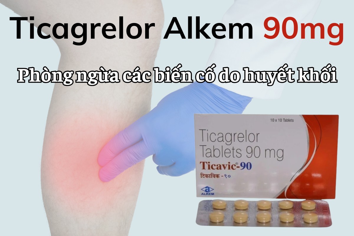 Ticagrelor Alkem 90mg phòng ngừa các biến cố do huyết khối