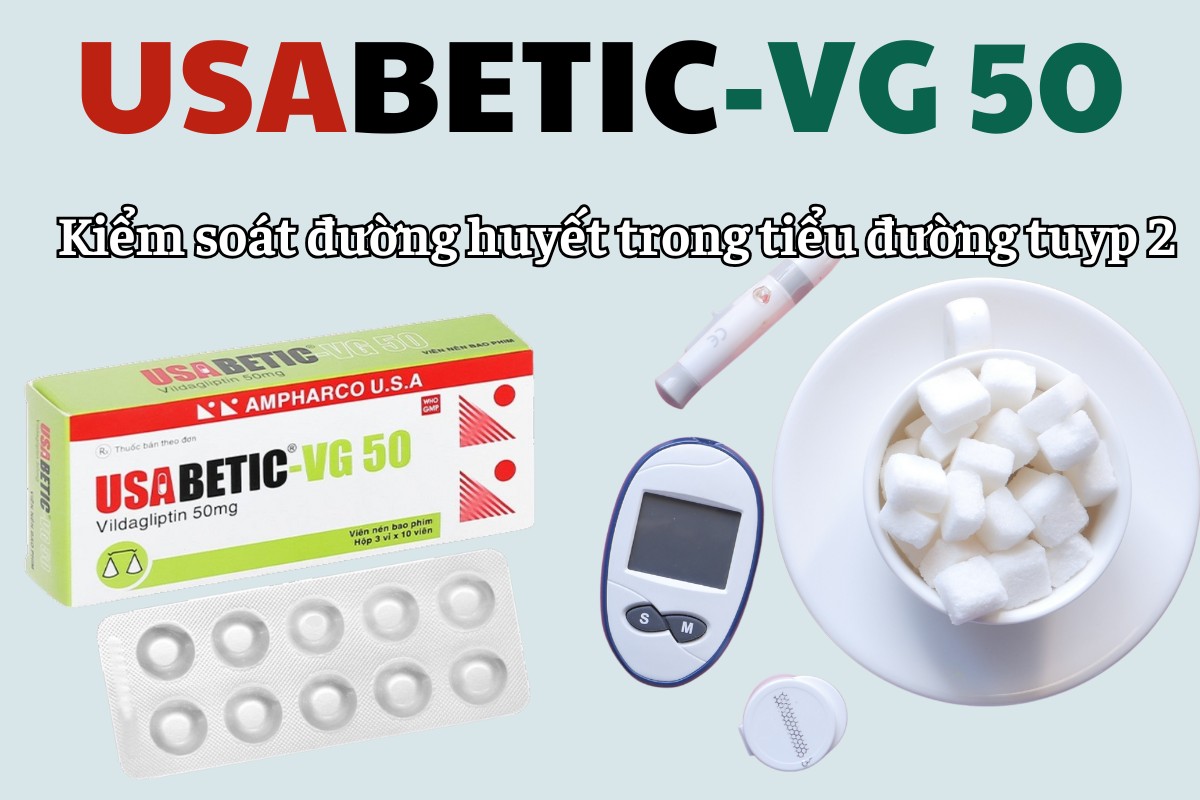 Usabetic VG 50 kiểm soát đường huyết trong đái tháo đương tuyp 2