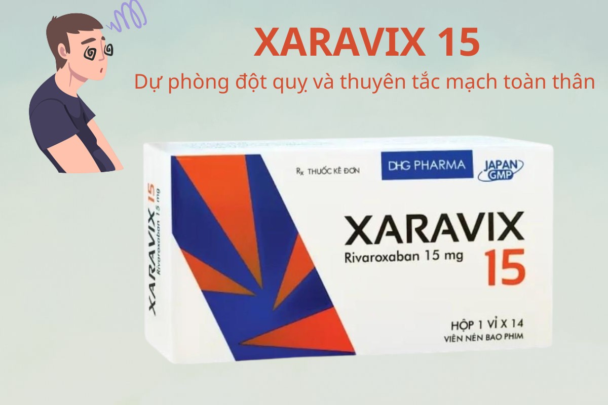 XARAVIX 15 dự phòng đột quỵ và thuyên tắc mạch toàn thân