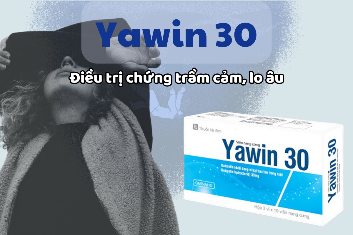 Yawin 30 điều trị chứng trầm cảm, lo âu