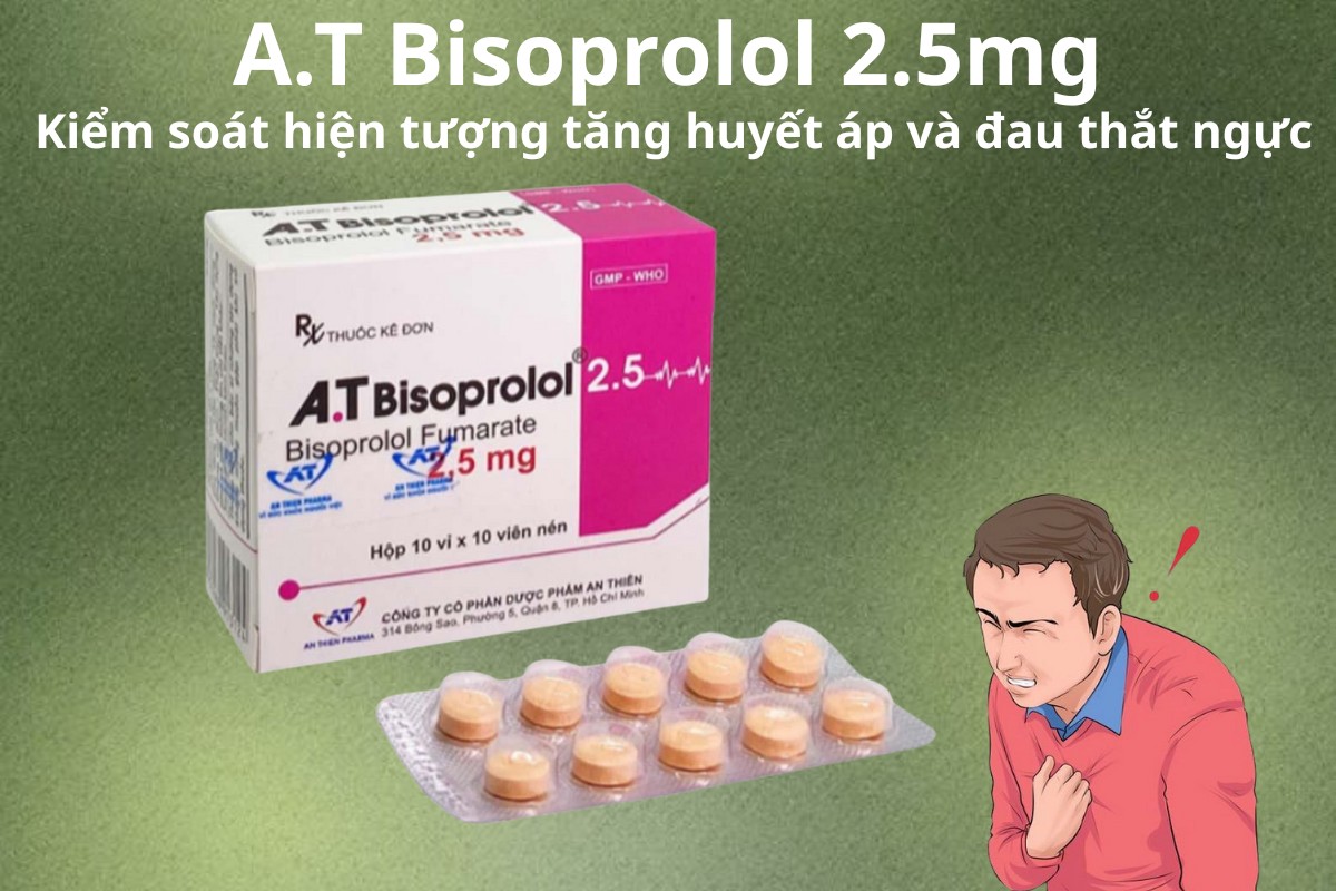 A.T Bisoprolol 2.5 kiểm soát hiện tượng tăng huyết áp và đau thắt ngực