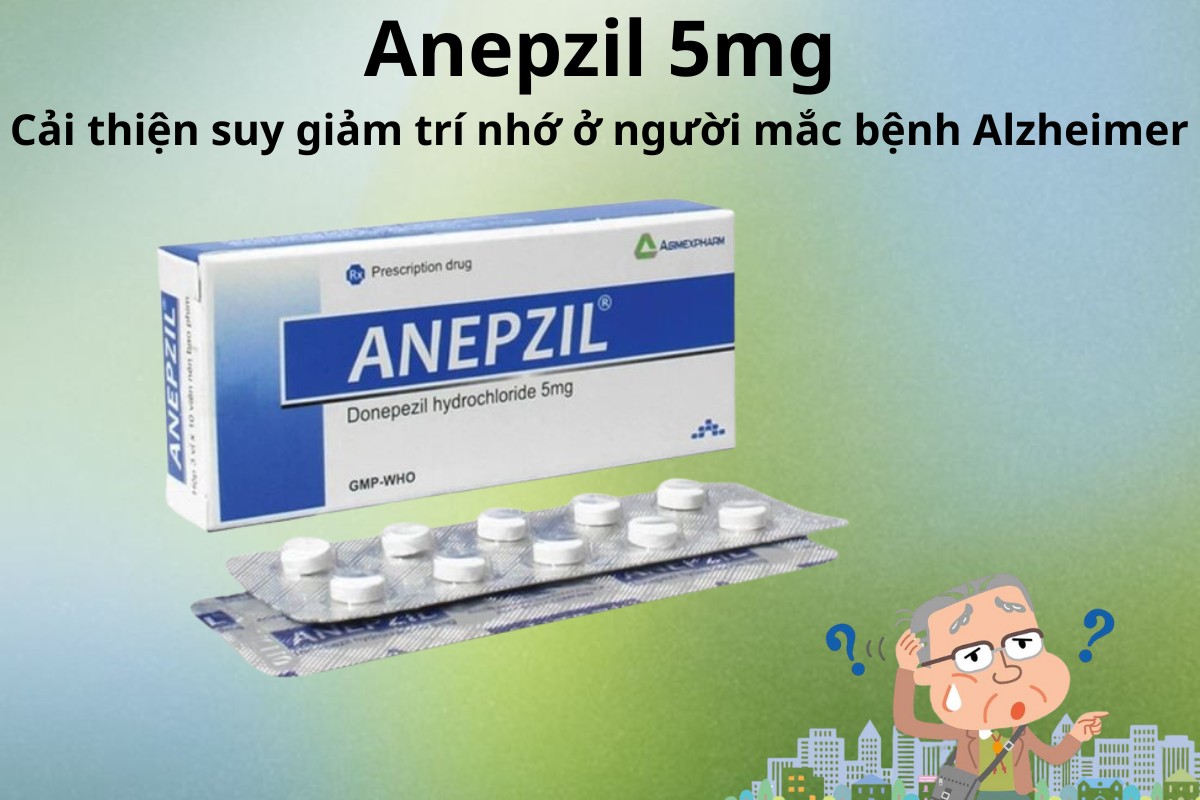 Anepzil 5mg 11 Anepzil 5mg suy giảm trí nhớ ở người mắc bệnh Alzheimer