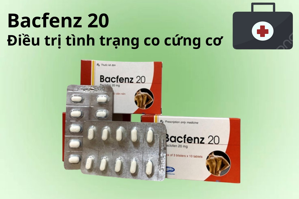 Bacfenz 20 điều trị co cứng cơ