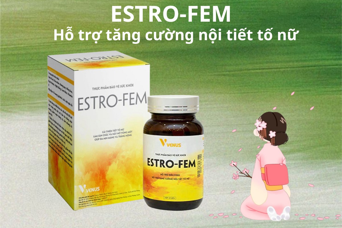 ESTRO-FEM 8 ESTRO-FEM hỗ trợ tăng cường nội tiết tố nữ