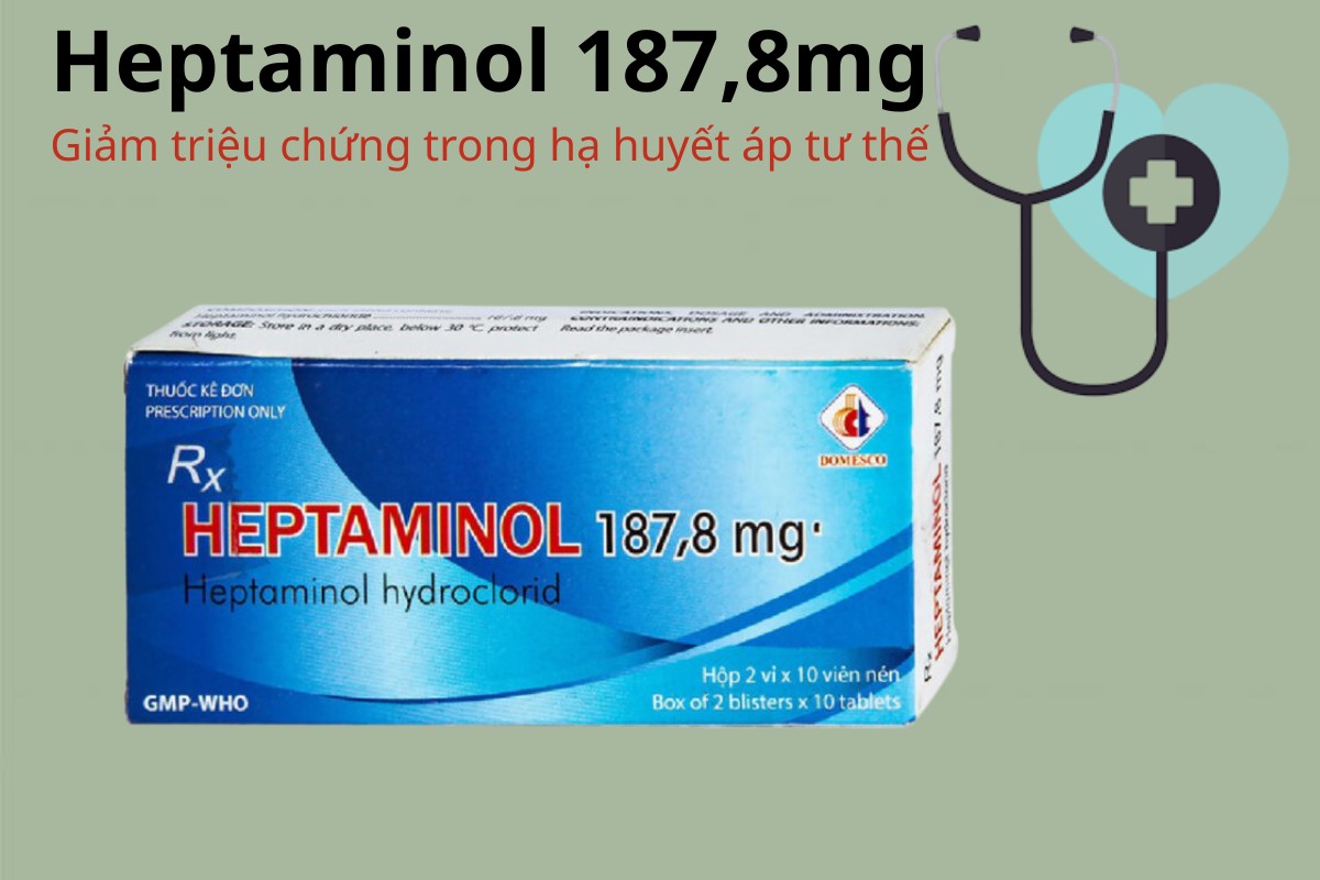 Heptaminol 187,8 mg Domesco 15 Heptaminol 187,8 mg điều trị hạ huyết áp tư thế