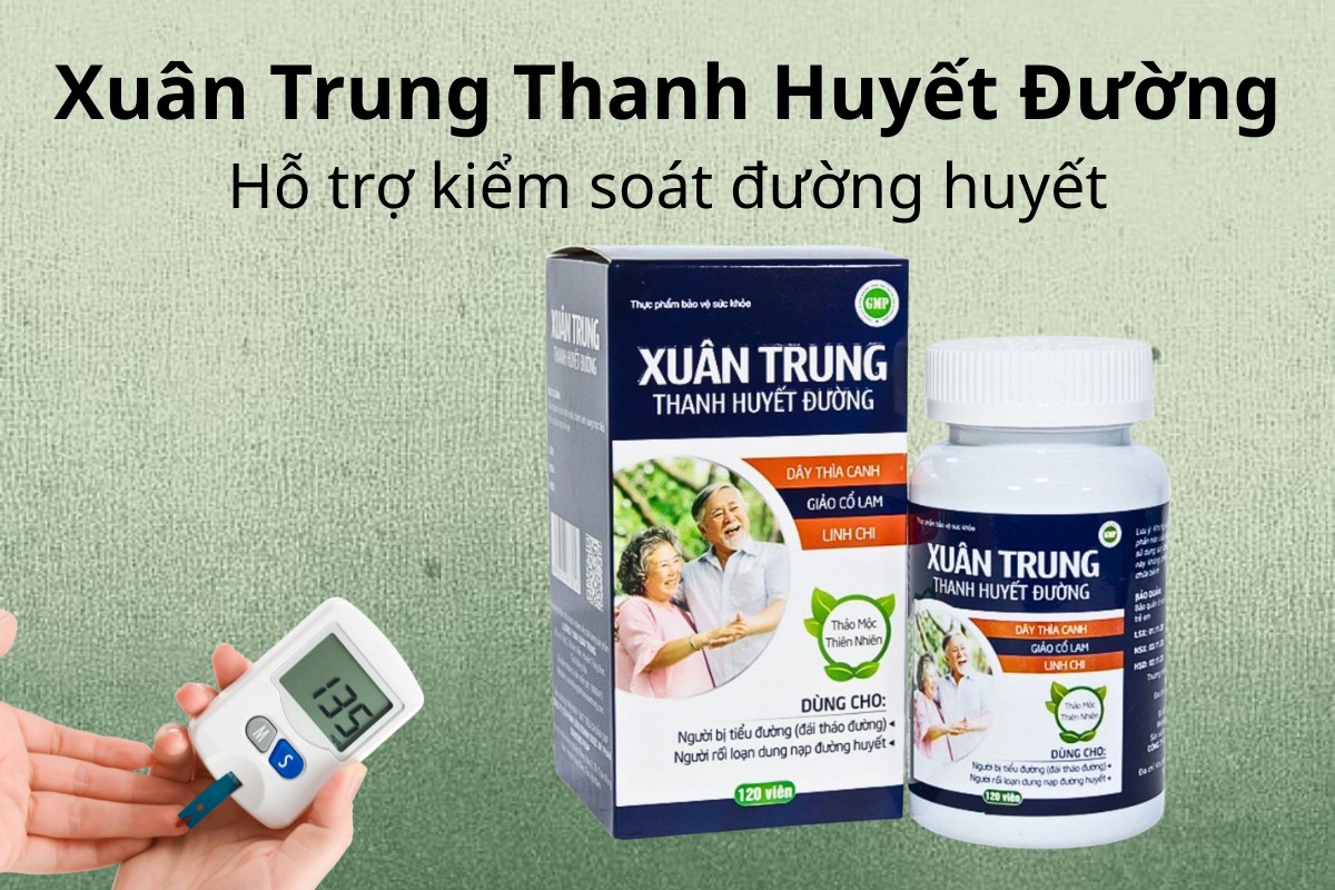 Xuân Trung Thanh Huyết Đường hỗ trợ kiểm soát đường huyết