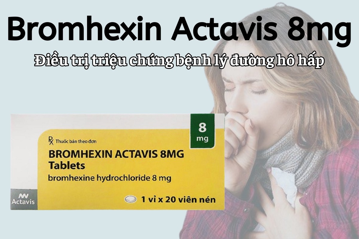 Bromhexin Actavis 8mg điều trị triệu chứng bệnh lý đường hô hấp