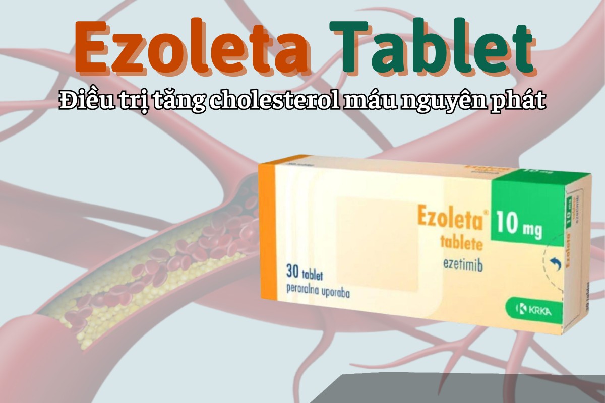 Ezoleta Tablet 7 Ezoleta Tablet điều trị tăng cholesterol máu nguyên phát