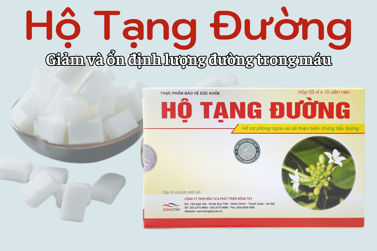 Hộ Tạng Đường 7 Hộ Tạng Đường hỗ trợ giảm và ổn định lượng đường trong máu