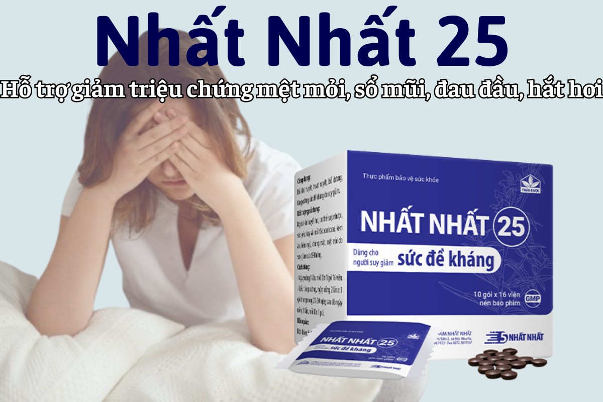 Nhất Nhất 25 6 Nhất Nhất 25 giảm triệu chứng mệt mỏi, đau đầu, hắt hơi, sổ mũi